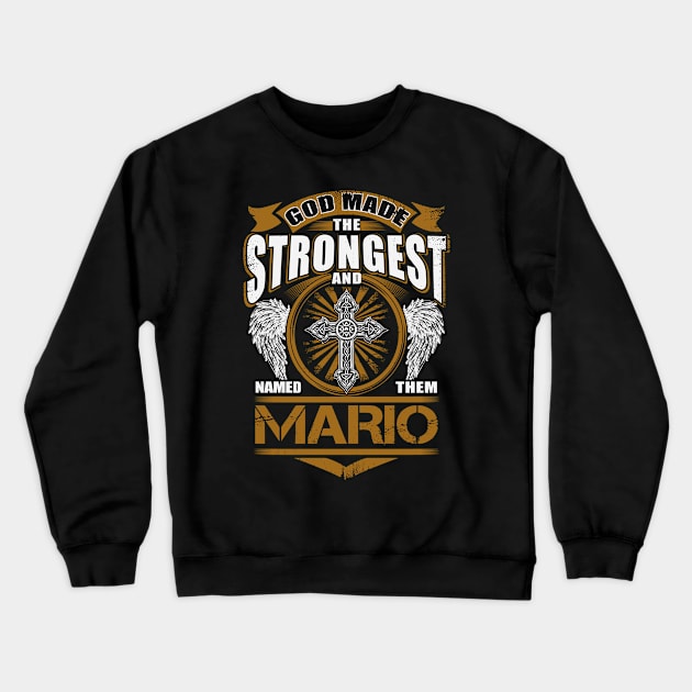 Mario Name T Shirt - God Found Strongest And Named Them Mario Gift Item Crewneck Sweatshirt by reelingduvet